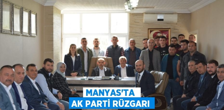 MANYAS’TA  AK PARTİ RÜZGARI