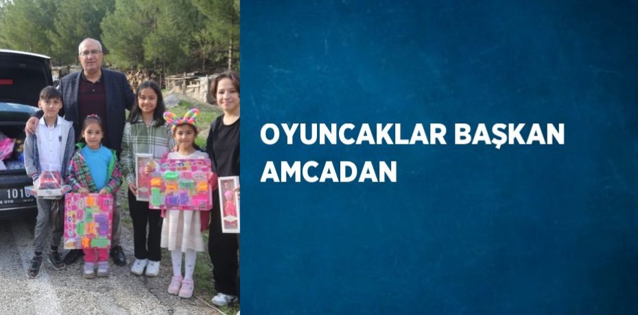 OYUNCAKLAR BAŞKAN AMCADAN