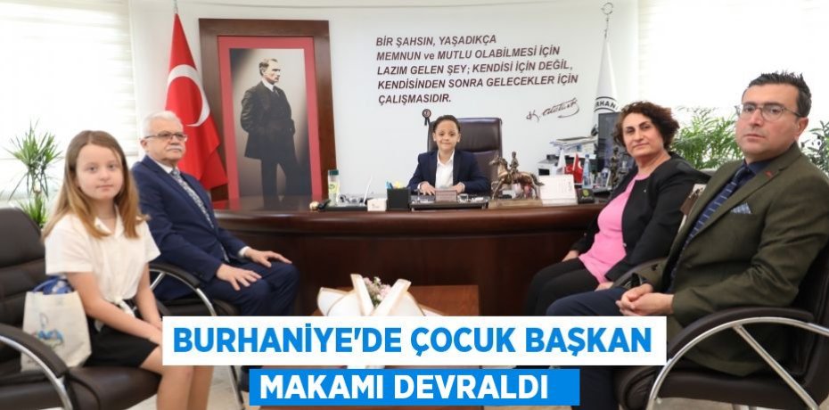 Burhaniye’de çocuk başkan makamı devraldı  