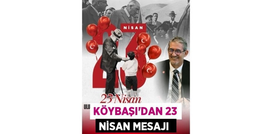 KÖYBAŞI'DAN 23 NİSAN MESAJI 