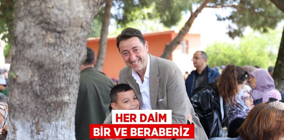 HER DAİM BİR VE BERABERİZ