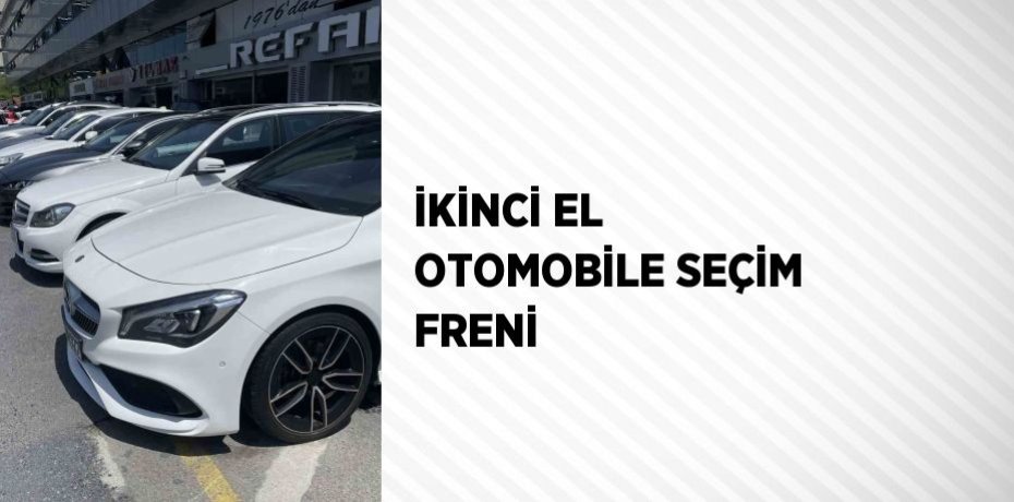 İKİNCİ EL OTOMOBİLE SEÇİM FRENİ