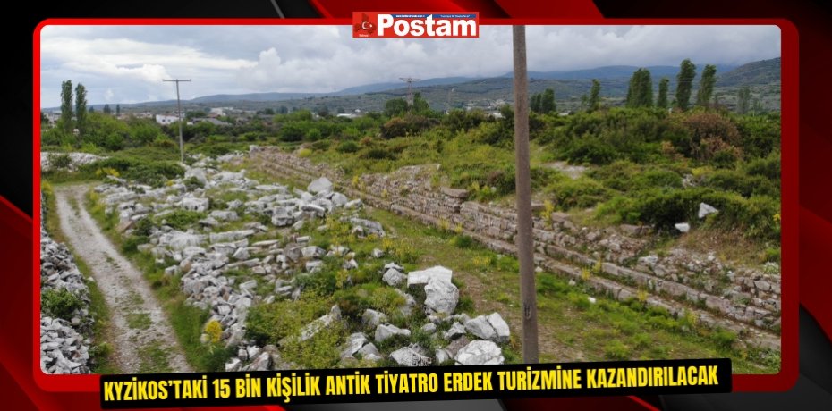 Kyzikos’taki 15 bin kişilik antik tiyatro Erdek turizmine kazandırılacak  