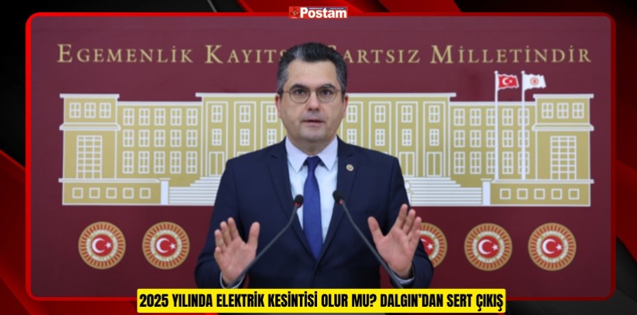 2025 YILINDA ELEKTRİK KESİNTİSİ OLUR MU? DALGIN’DAN SERT ÇIKIŞ