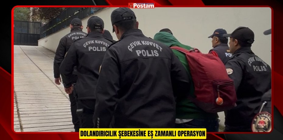 DOLANDIRICILIK ŞEBEKESİNE EŞ ZAMANLI OPERASYON