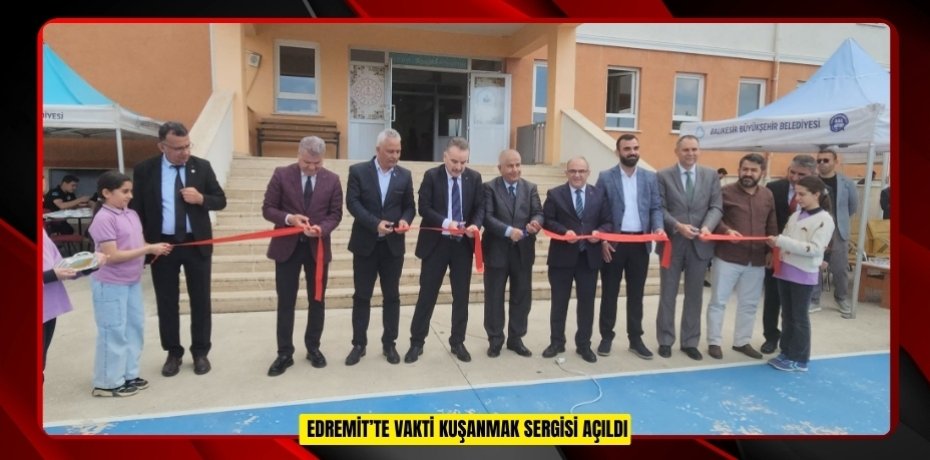 Edremit’te "Vakti Kuşanmak" sergisi açıldı  