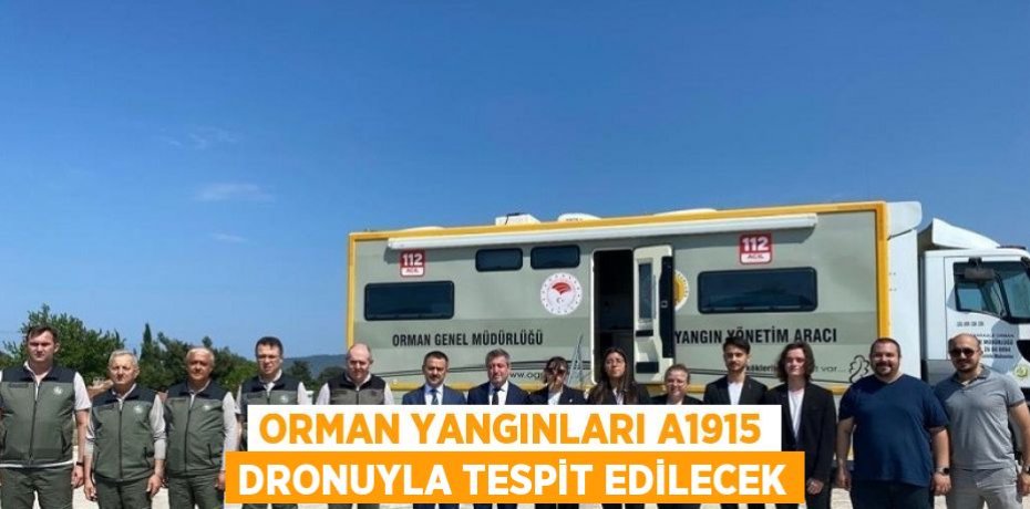 ORMAN YANGINLARI A1915 DRONUYLA TESPİT EDİLECEK