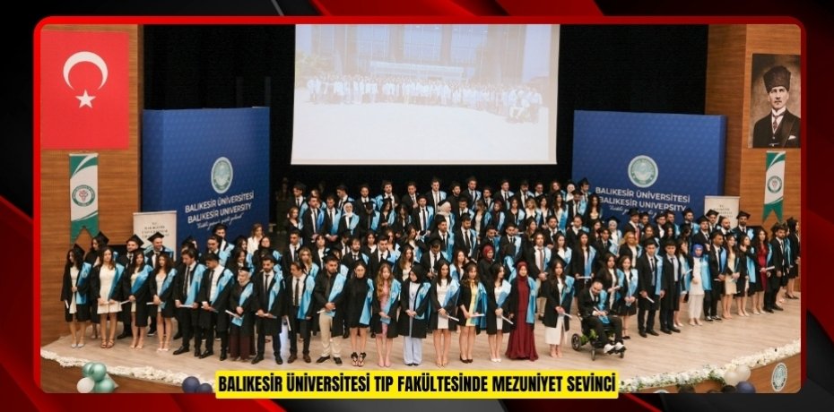 BALIKESİR ÜNİVERSİTESİ TIP FAKÜLTESİNDE MEZUNİYET SEVİNCİ