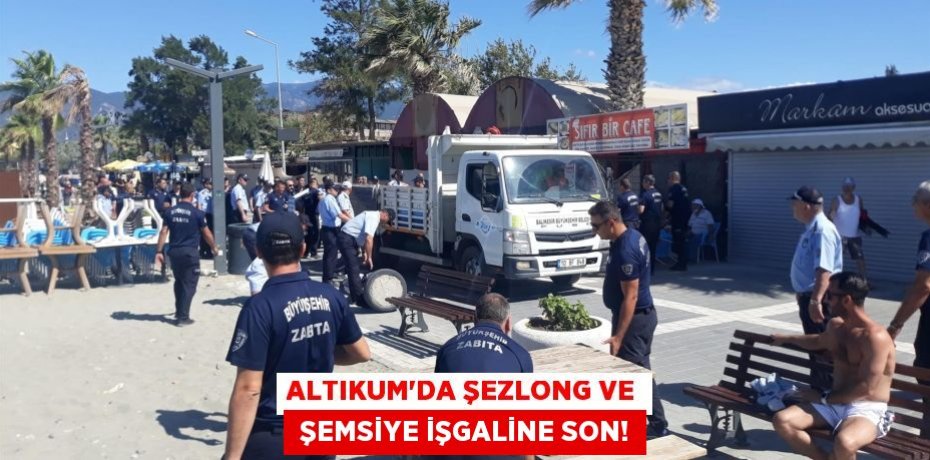 Altıkum’da şezlong ve  şemsiye işgaline son!