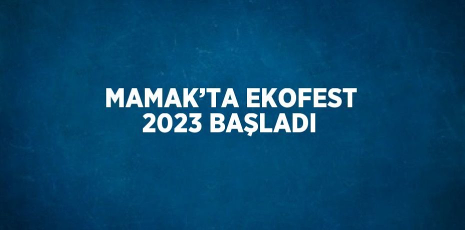 MAMAK’TA EKOFEST 2023 BAŞLADI