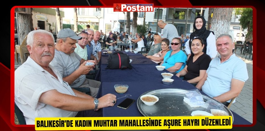 Balıkesir'de kadın muhtar mahallesinde aşure hayrı düzenledi  