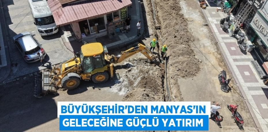 BÜYÜKŞEHİR’DEN MANYAS’IN GELECEĞİNE GÜÇLÜ YATIRIM