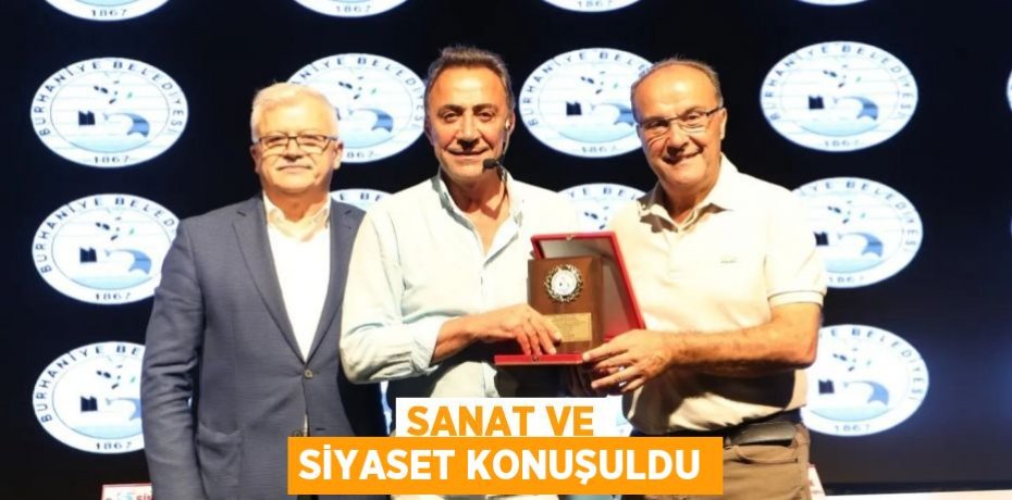 Sanat ve Siyaset konuşuldu