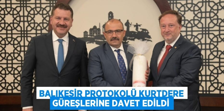 BALIKESİR PROTOKOLÜ KURTDERE GÜREŞLERİNE DAVET EDİLDİ