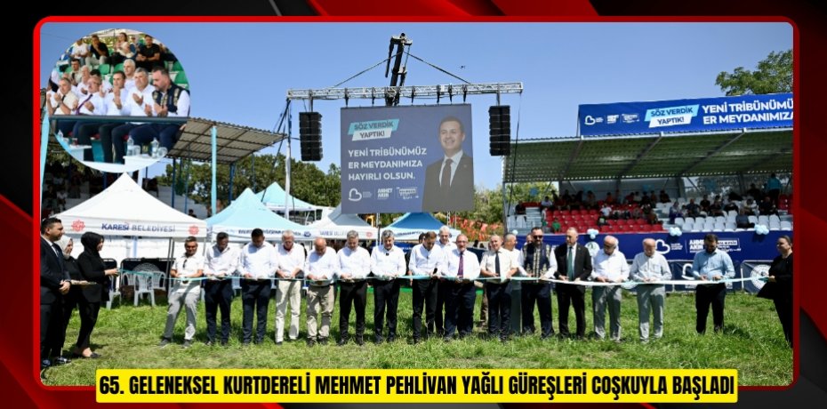 65. GELENEKSEL KURTDERELİ MEHMET PEHLİVAN YAĞLI GÜREŞLERİ COŞKUYLA BAŞLADI