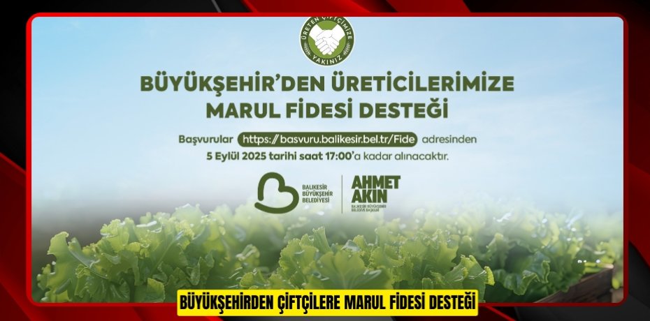 BÜYÜKŞEHİRDEN ÇİFTÇİLERE MARUL FİDESİ DESTEĞİ