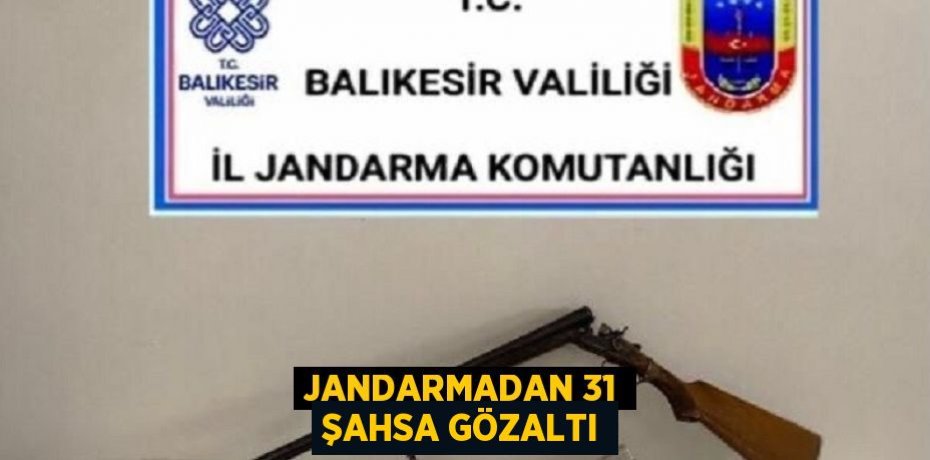 JANDARMADAN 31 ŞAHSA GÖZALTI