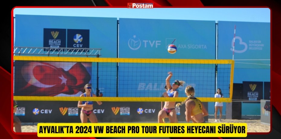 AYVALIK’TA 2024 VW BEACH PRO TOUR FUTURES HEYECANI SÜRÜYOR