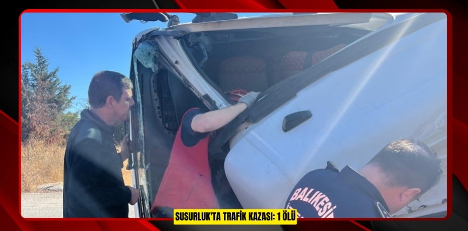 Susurluk'ta trafik kazası: 1 ölü