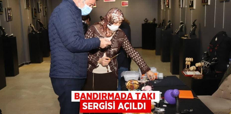 Bandırmada takı sergisi açıldı
