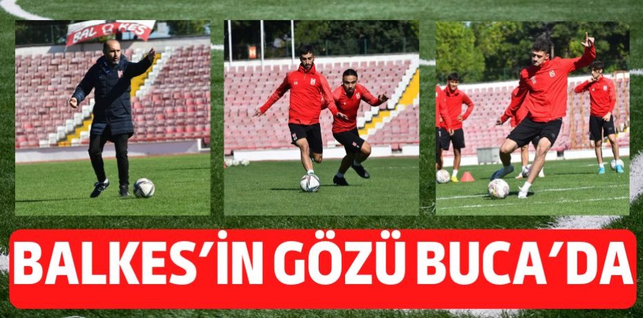 BALKES’İN GÖZÜ BUCA’DA