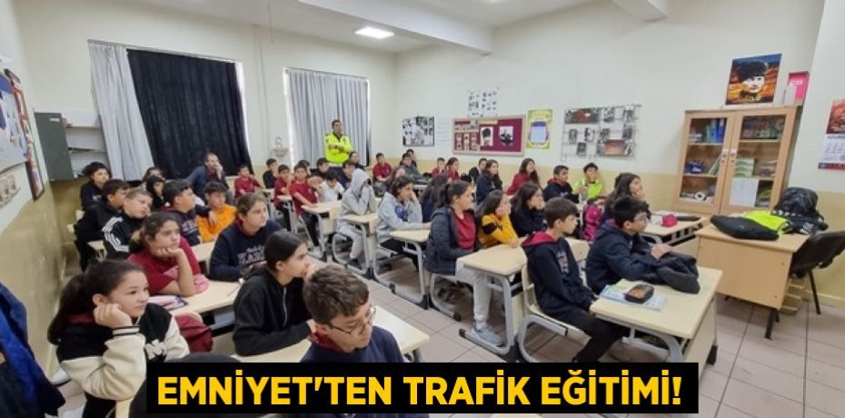EMNİYET'TEN TRAFİK EĞİTİMİ!