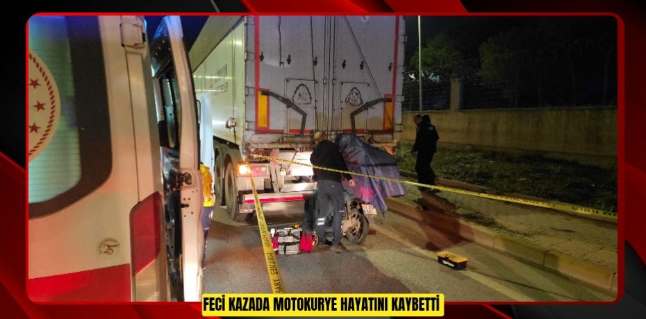 Feci kazada motokurye hayatını kaybetti 