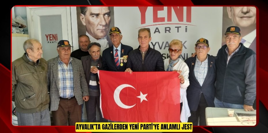 AYVALIK’TA GAZİLERDEN YENİ PARTİ’YE ANLAMLI JEST