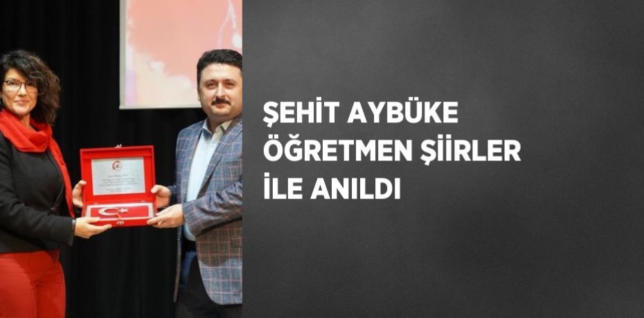 ŞEHİT AYBÜKE ÖĞRETMEN ŞİİRLER İLE ANILDI