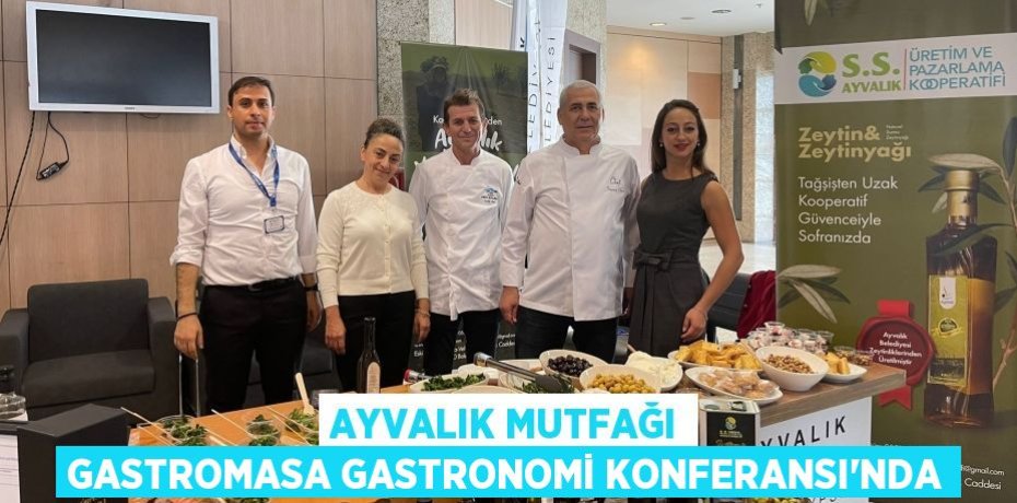 AYVALIK MUTFAĞI GASTROMASA GASTRONOMİ KONFERANSI’NDA