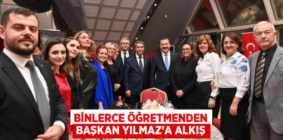 Binlerce öğretmenden Başkan Yılmaz’a alkış