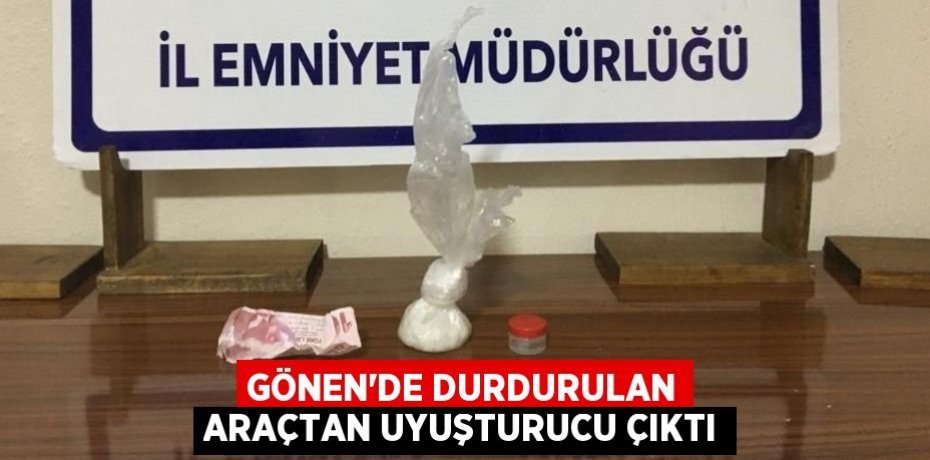 Gönen’de Durdurulan araçtan uyuşturucu çıktı