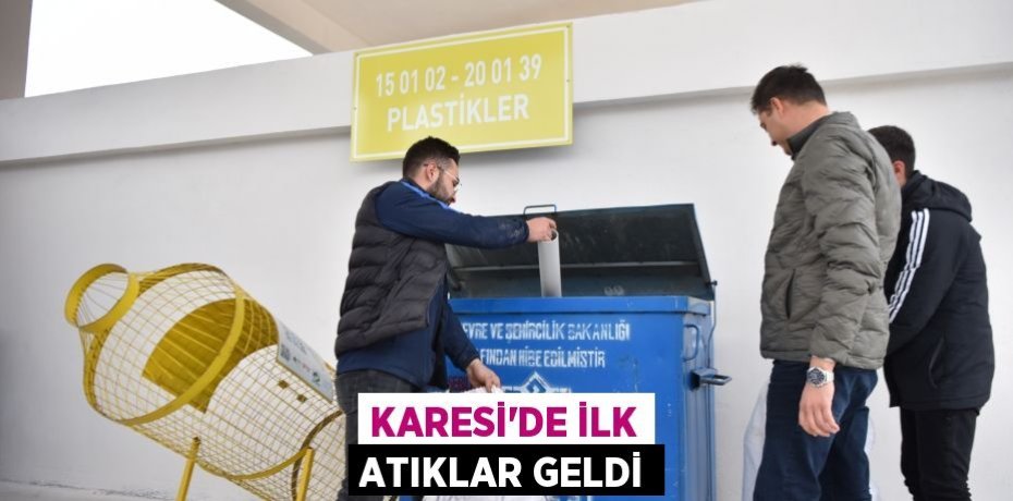 KARESİ’DE İLK ATIKLAR GELDİ