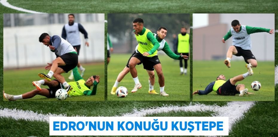 EDRO’NUN KONUĞU KUŞTEPE