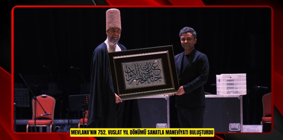Mevlana'nın 752. vuslat yıl dönümü sanatla maneviyatı buluşturdu  