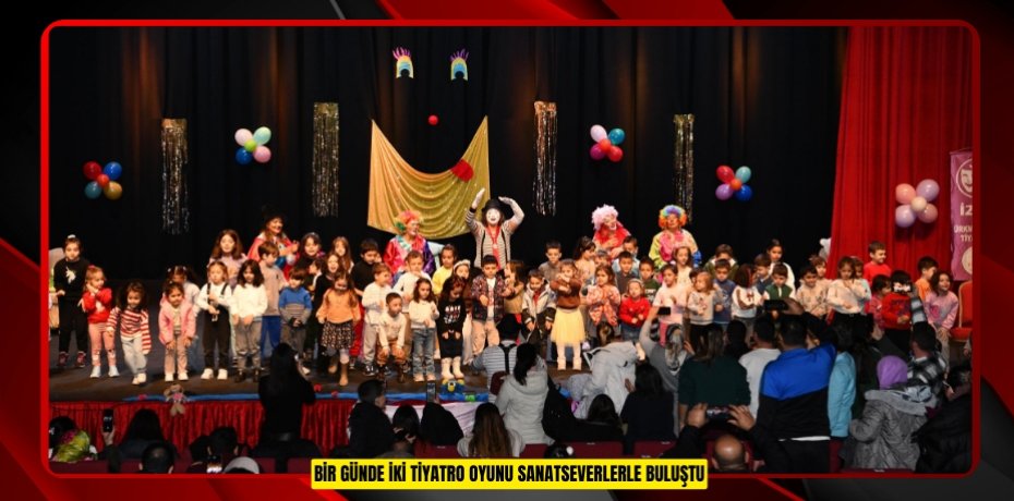 BİR GÜNDE İKİ TİYATRO OYUNU SANATSEVERLERLE BULUŞTU