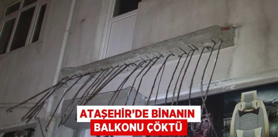 ATAŞEHİR’DE BİNANIN BALKONU ÇÖKTÜ