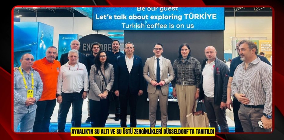 AYVALIK’IN SU ALTI VE SU ÜSTÜ ZENGİNLİKLERİ DÜSSELDORF’TA TANITILDI
