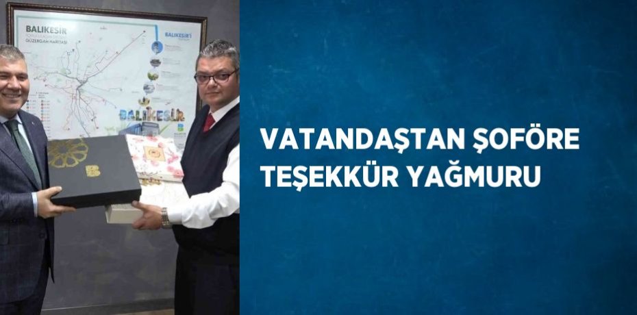VATANDAŞTAN ŞOFÖRE TEŞEKKÜR YAĞMURU