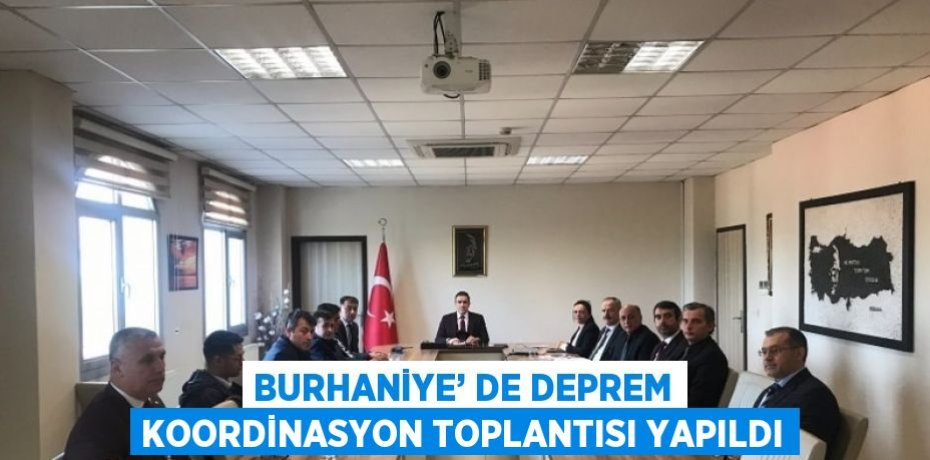 BURHANİYE’ DE DEPREM KOORDİNASYON TOPLANTISI YAPILDI