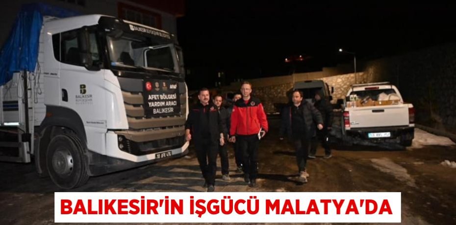 Balıkesir’in işgücü Malatya’da