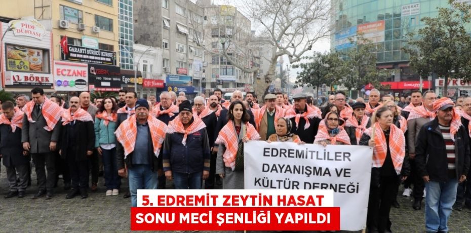 5. EDREMİT ZEYTİN HASAT SONU MECİ ŞENLİĞİ YAPILDI