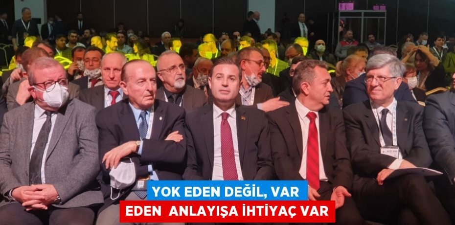 YOK EDEN DEĞİL, VAR EDEN  ANLAYIŞA İHTİYAÇ VAR