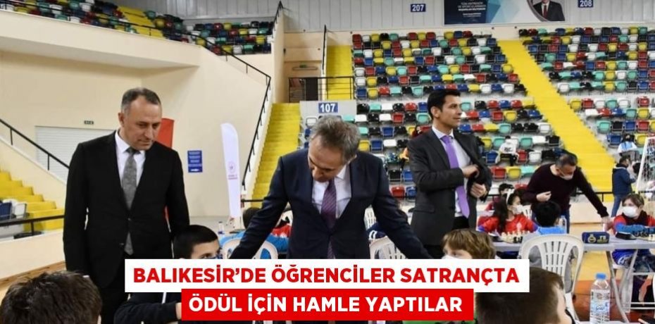 BALIKESİR’DE ÖĞRENCİLER SATRANÇTA ÖDÜL İÇİN HAMLE YAPTILAR