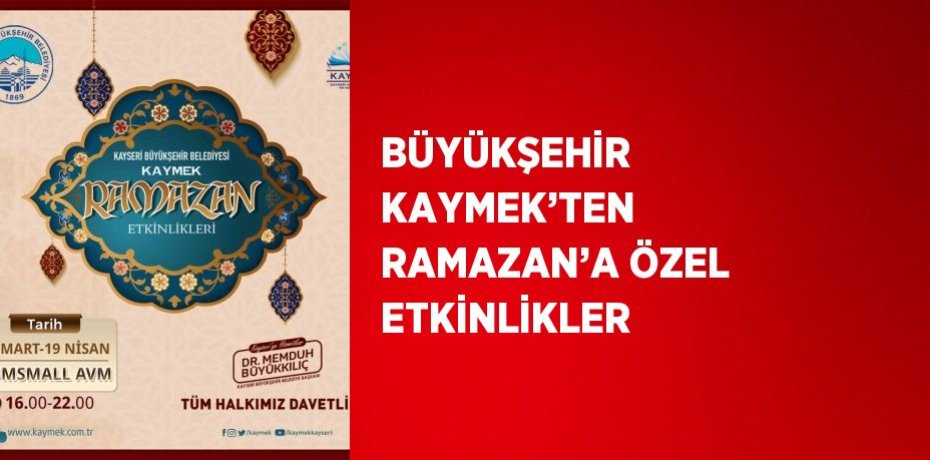 BÜYÜKŞEHİR KAYMEK’TEN RAMAZAN’A ÖZEL ETKİNLİKLER