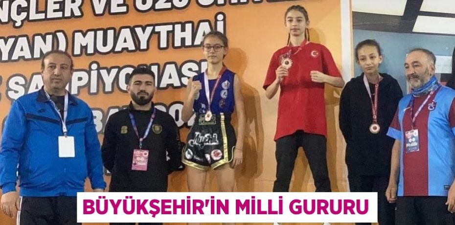 BÜYÜKŞEHİR’İN MİLLİ GURURU