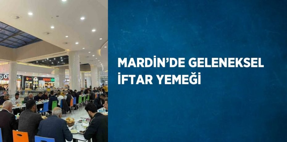 MARDİN’DE GELENEKSEL İFTAR YEMEĞİ