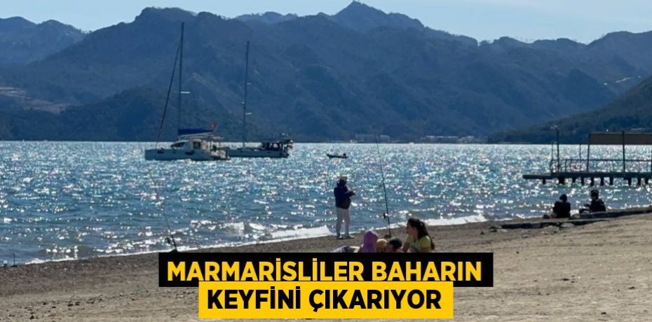 MARMARİSLİLER BAHARIN KEYFİNİ ÇIKARIYOR