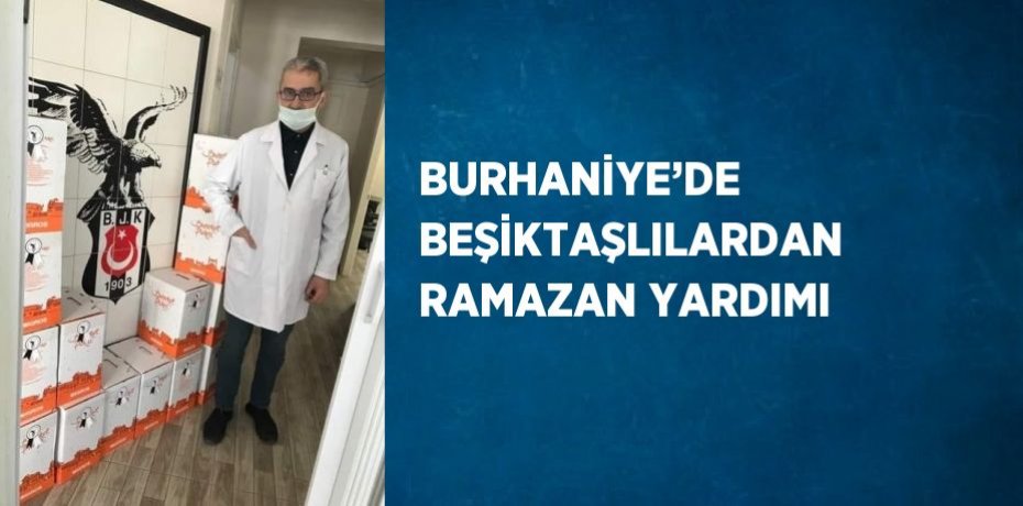 BURHANİYE’DE BEŞİKTAŞLILARDAN RAMAZAN YARDIMI