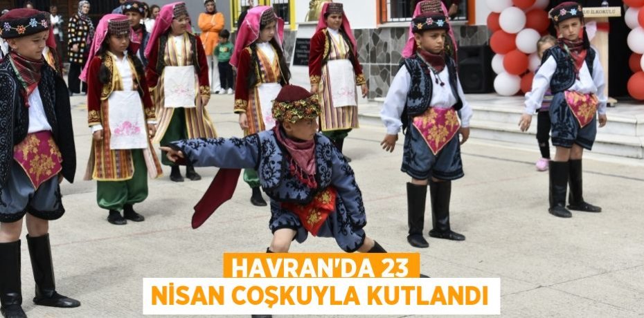 Havran'da 23 Nisan Coşkuyla Kutlandı